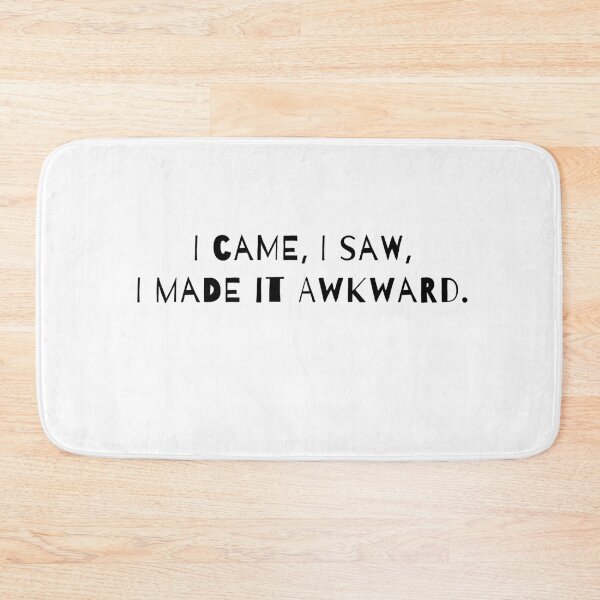 Item preview, I came, I saw, I made it Awkward. designed and sold by Jahnvi03.