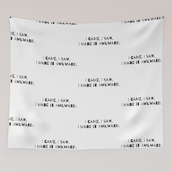 Item preview, I came, I saw, I made it Awkward. designed and sold by Jahnvi03.