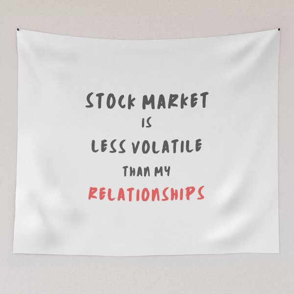 Item preview, Stock market is less volatile than my relationships designed and sold by WallStreet Arts.