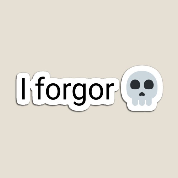 I forgor skull Meme - 3 Pack Black Text Bubble Magnet for Sale by  sticker-stacker