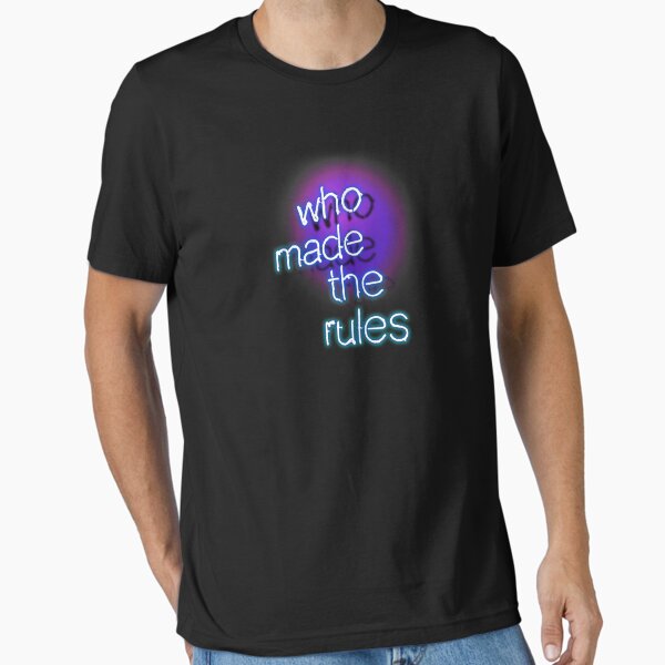 Who Made The Rules Essential T-Shirt