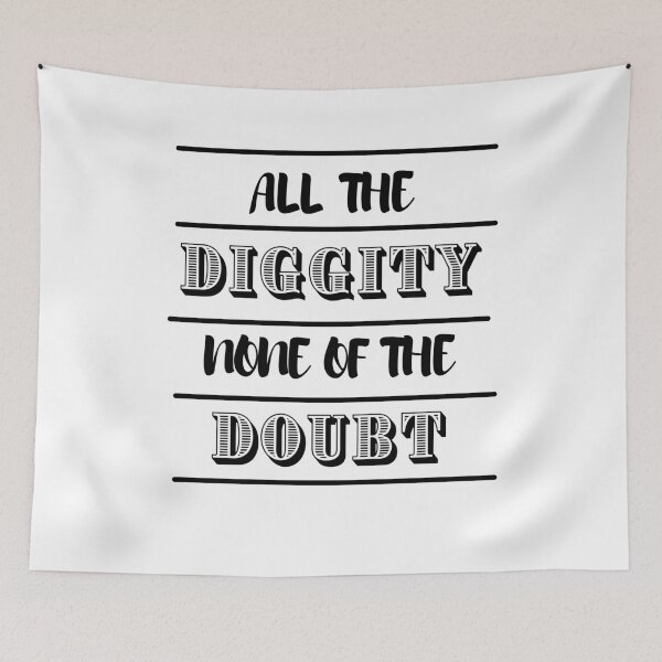 Item preview, All The Diggity None Of The Doubt designed and sold by BarvinWayne.