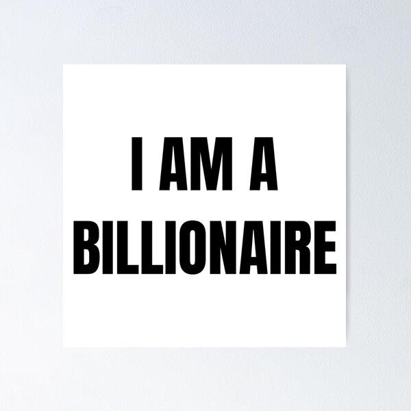 Item preview, I AM A BILLIONAIRE designed and sold by iamxxx.