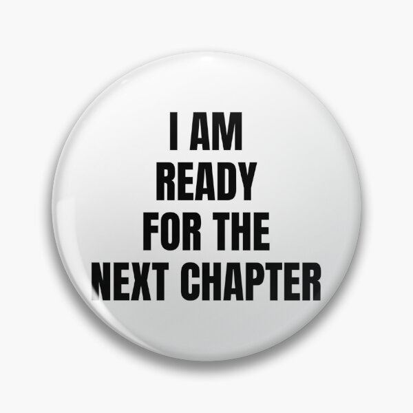 Item preview, I AM READY FOR THE NEXT CHAPTER designed and sold by iamxxx.