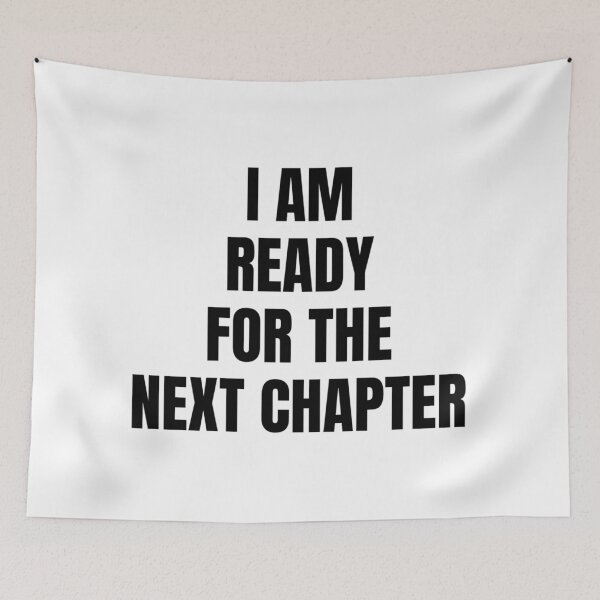 Item preview, I AM READY FOR THE NEXT CHAPTER designed and sold by iamxxx.