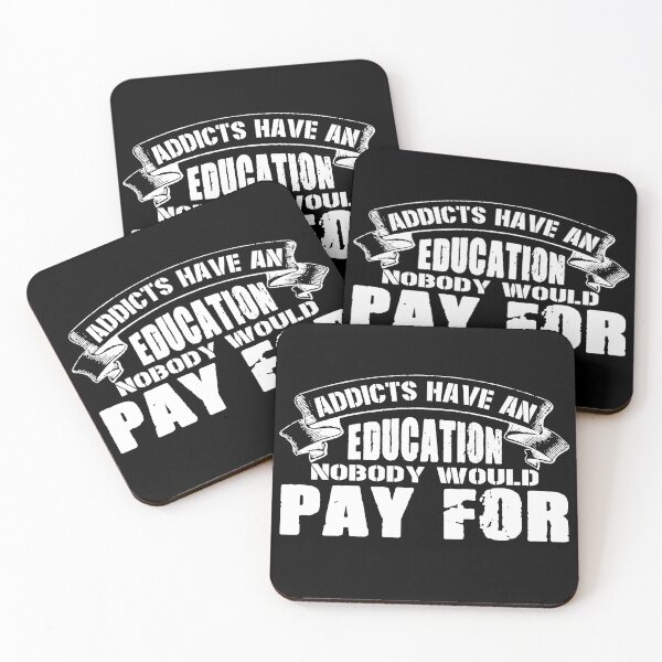 Item preview, Addicts have an education nobody would pay for  designed and sold by theidiotlink.