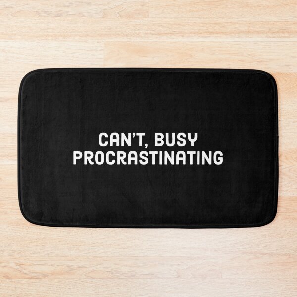 Item preview, Can't, busy procrastinating - Funny procrastinator sayings designed and sold by Theleochick.