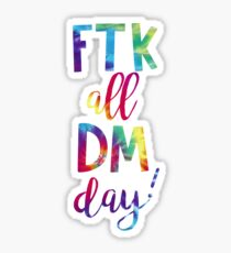 FTK all DM day Sticker