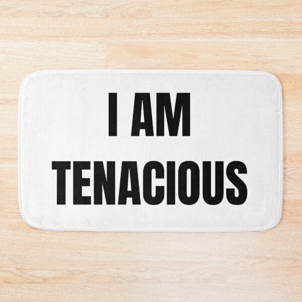Item preview, I AM TENACIOUS designed and sold by iamxxx.