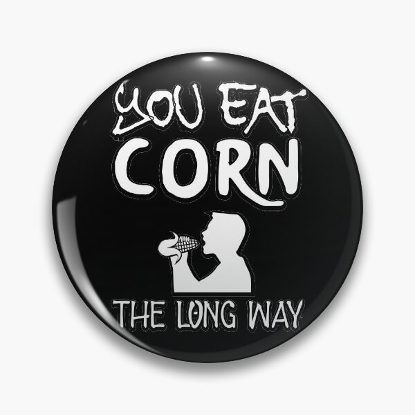 Item preview, You Eat Corn The Long Way designed and sold by Totaldannation.