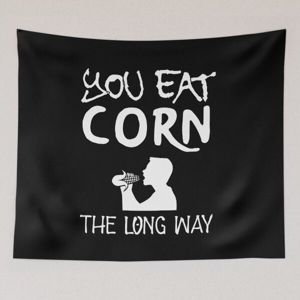 Item preview, You Eat Corn The Long Way designed and sold by Totaldannation.