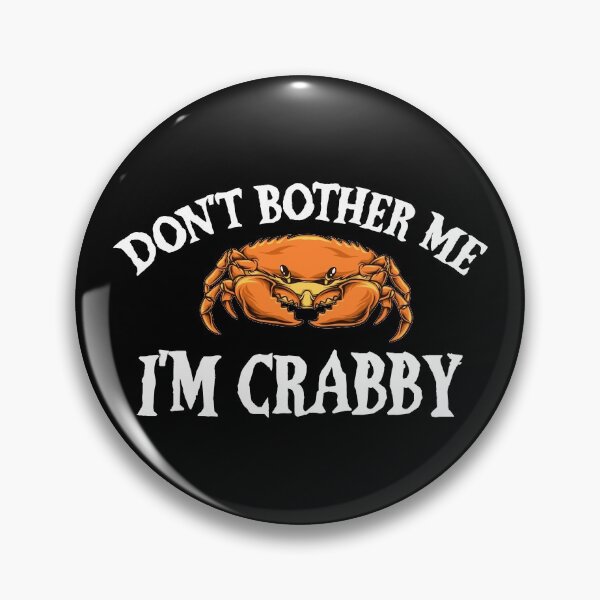 Item preview, I'M Crabby - Don't Bother Me I'M Crabby designed and sold by ildafdhome.