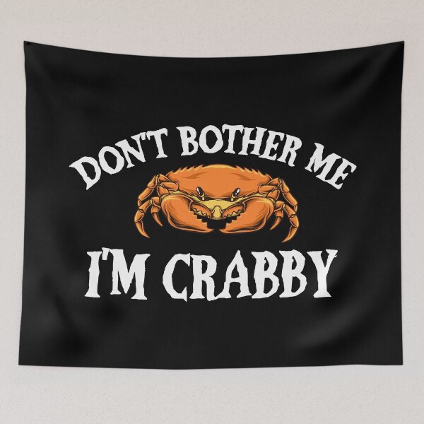 Item preview, I'M Crabby - Don't Bother Me I'M Crabby designed and sold by ildafdhome.
