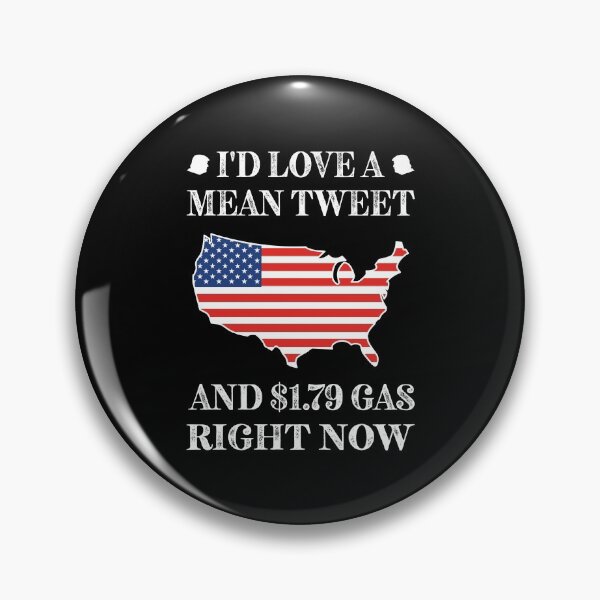 Item preview, I'd Love a Mean Tweet and $1.79 Gas Right Now designed and sold by Woggy-Doodles-.