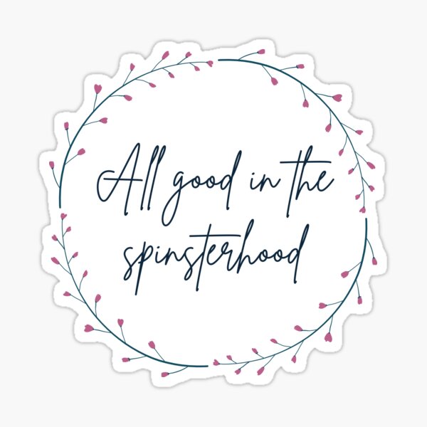 All good in the spinsterhood Sticker