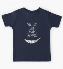 We're All Mad Here Kids Tee