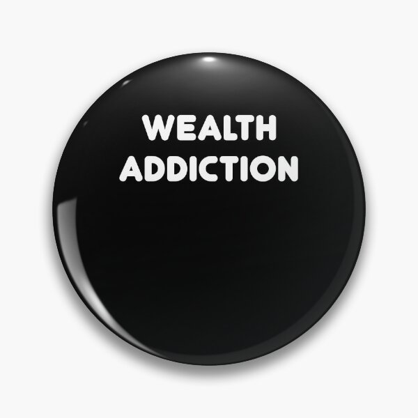 Item preview, Wealth addiction designed and sold by TheMattDesigns.