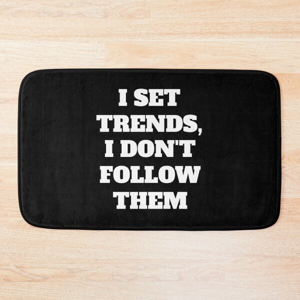 Item preview, I Set Trends, I Don't Follow Them Cute Dont Follow Trends Quotes - Dont Follow Trends designed and sold by lodarohit.