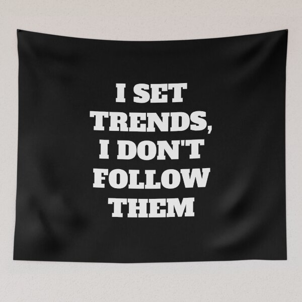 Item preview, I Set Trends, I Don't Follow Them Cute Dont Follow Trends Quotes - Dont Follow Trends designed and sold by lodarohit.
