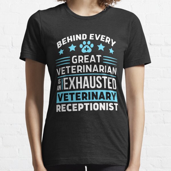 Hinter jedem großartigen Tierarzt steht eine erschöpfte Tierärztliche Empfangsdame Essential T-Shirt