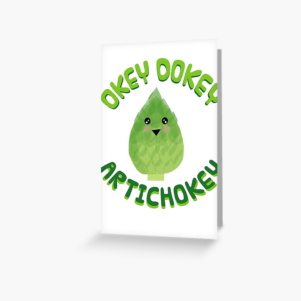 Okey Dokey Artichokey Greeting Card By Uzstore Redbubble