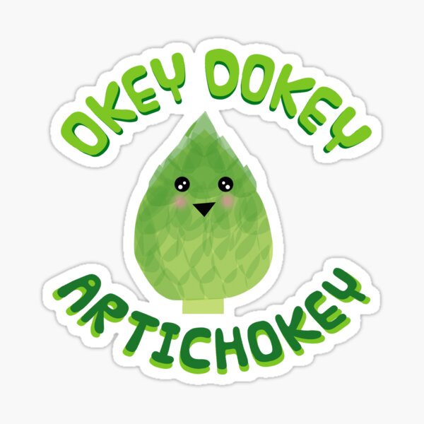 Okey Dokey Artichokey Sticker By Uzstore Redbubble