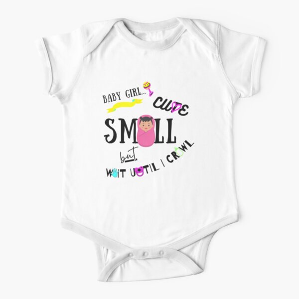 Baby Girl... Cute, SMALL but Wait Until I Crawl - Light Mode Short Sleeve Baby One-Piece