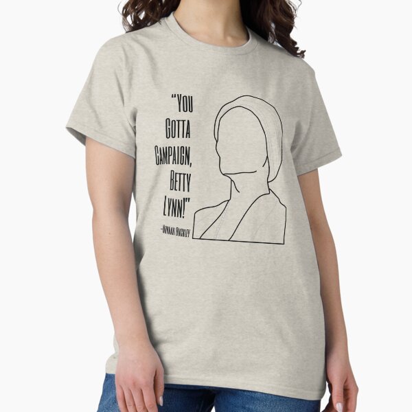 Item preview, You Gotta Campaign, Betty Lynn! **Proceeds Benefitting BCEFA** designed and sold by Broadway  Bob.