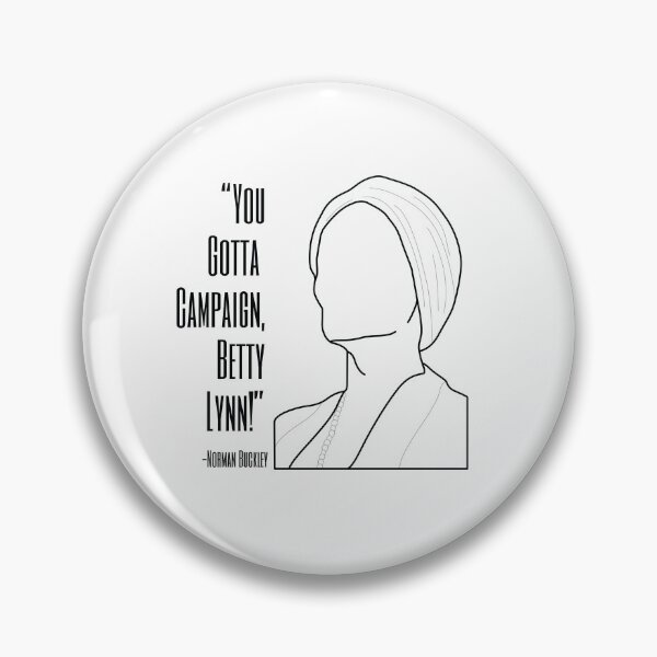 Item preview, You Gotta Campaign, Betty Lynn! **Proceeds Benefitting BCEFA** designed and sold by Broadway  Bob.