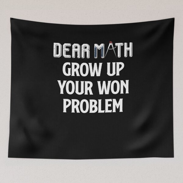 Item preview, Dear math grow up your won problem funny gift designed and sold by patroart.