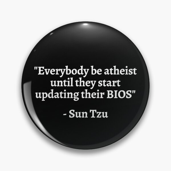 Item preview, Sun Tzu - Everybody Be Atheist Until They Start Updating Their BIOS designed and sold by Legit Hooligan.