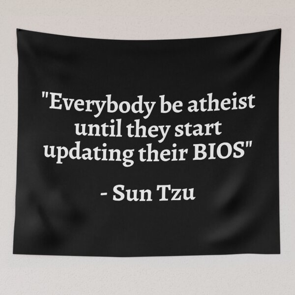 Item preview, Sun Tzu - Everybody Be Atheist Until They Start Updating Their BIOS designed and sold by Legit Hooligan.