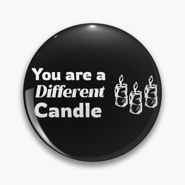 Item preview, You are a Different Candle designed and sold by RiadMannan.