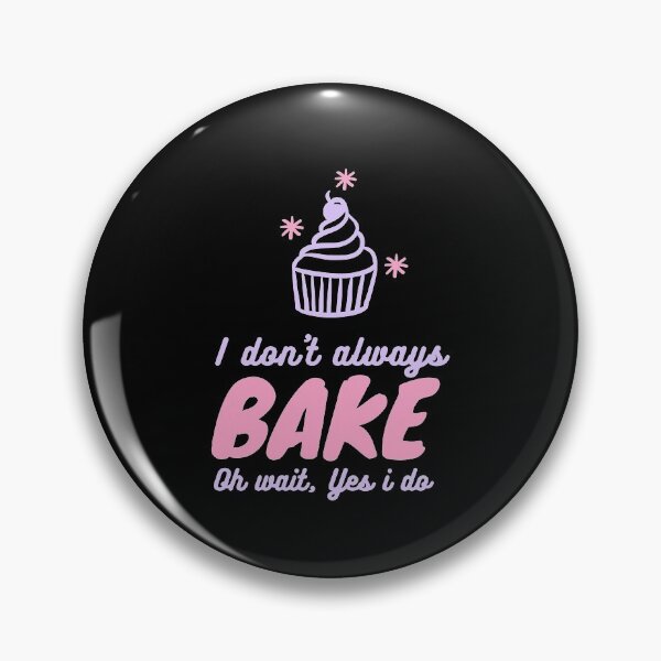 Item preview, I dont always bake Oh wait, Yes i do designed and sold by gpsapparel.