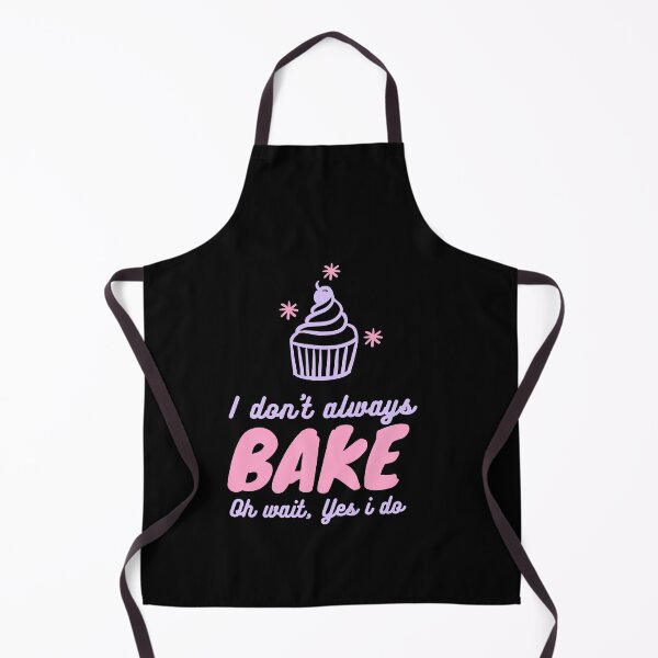 Item preview, I dont always bake Oh wait, Yes i do designed and sold by gpsapparel.