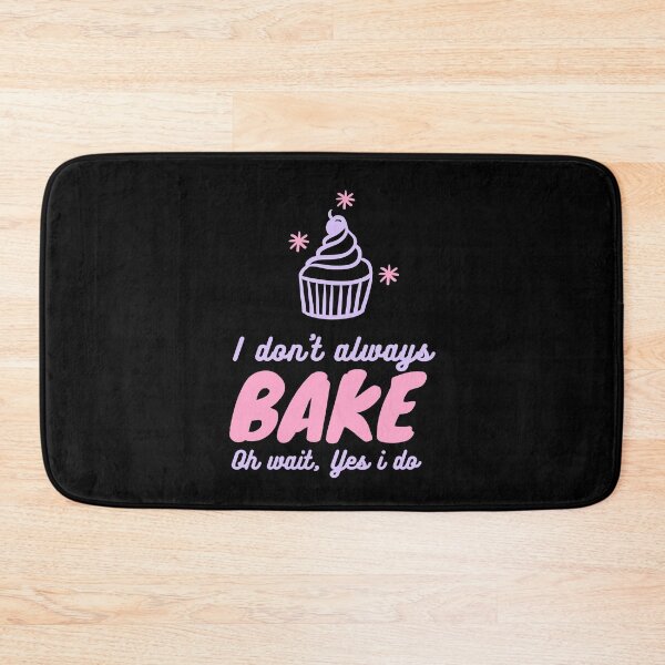 Item preview, I dont always bake Oh wait, Yes i do designed and sold by gpsapparel.