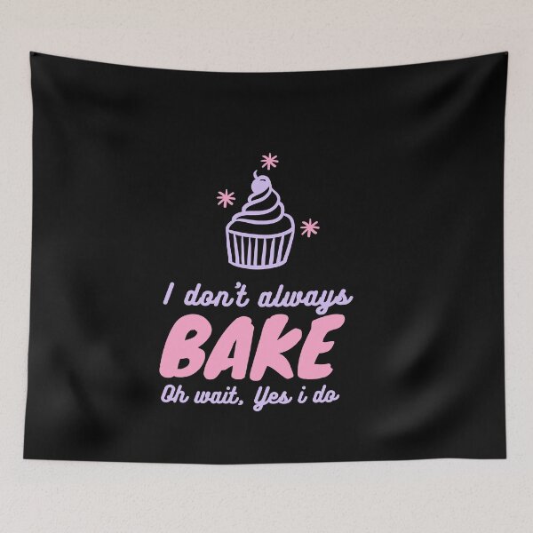 Item preview, I dont always bake Oh wait, Yes i do designed and sold by gpsapparel.