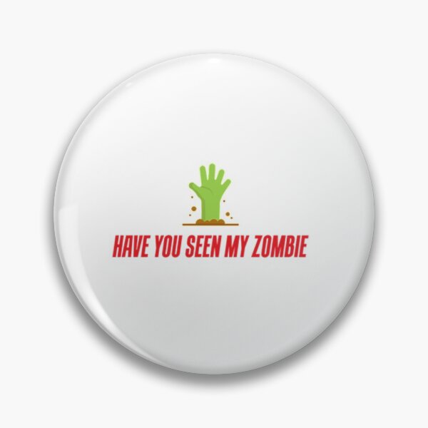 Item preview, Have you seen my zombie designed and sold by DesginTrend.