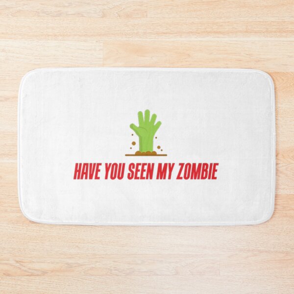 Item preview, Have you seen my zombie designed and sold by DesginTrend.
