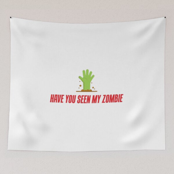 Item preview, Have you seen my zombie designed and sold by DesginTrend.