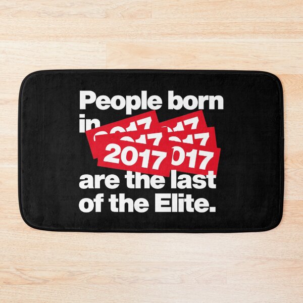 Item preview, People born in 2017 are the last of the Elite designed and sold by elhefe.