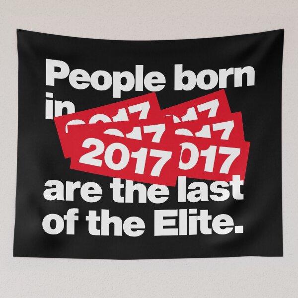 Item preview, People born in 2017 are the last of the Elite designed and sold by elhefe.