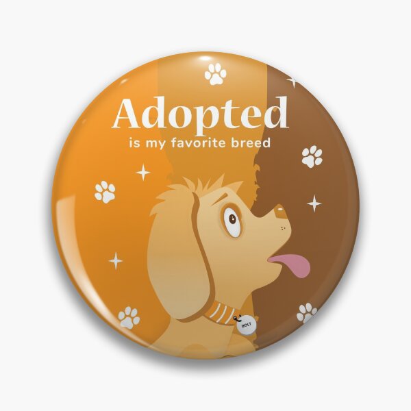 Item preview, Adopted Is My Favorite Breed designed and sold by sam0471.