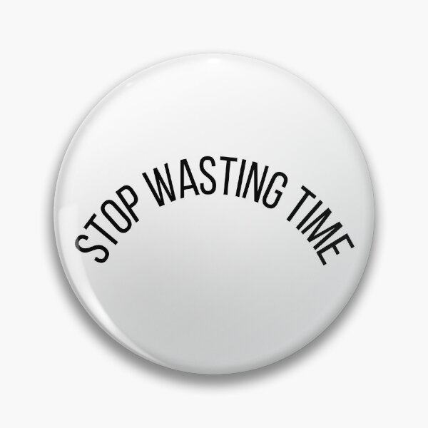 Item preview, Stop Wasting Time designed and sold by ShaunSandhu.
