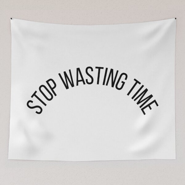 Item preview, Stop Wasting Time designed and sold by ShaunSandhu.