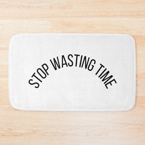 Item preview, Stop Wasting Time designed and sold by ShaunSandhu.