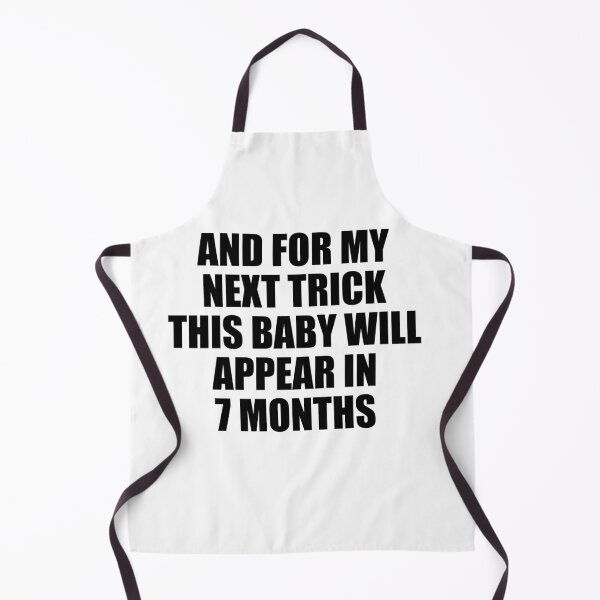 Item preview, And For My Next Trick This Baby Will Appear in Seven Months designed and sold by TJHstudio.