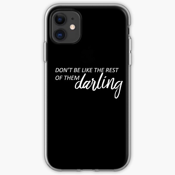 Quote: Don't be like the rest of them darling iPhone Soft Case