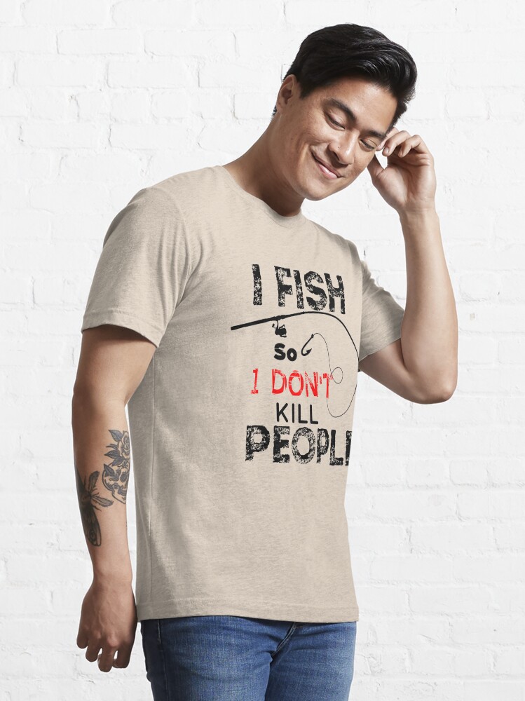 I Fish So I Don't Kill People - Funny Fishing Boat Gear  Outdoors Fisherman T Shirt - Small - Black : Clothing, Shoes & Jewelry