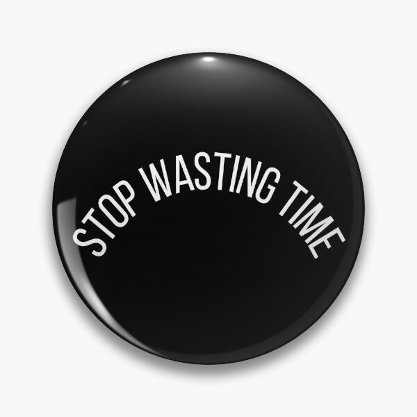 Item preview, Stop Wasting Time designed and sold by ShaunSandhu.